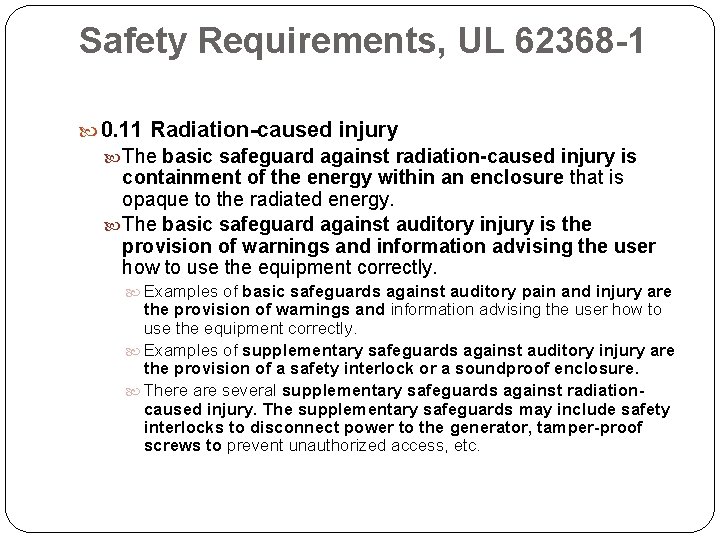 Safety Requirements, UL 62368 -1 0. 11 Radiation-caused injury The basic safeguard against radiation-caused