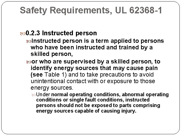 Safety Requirements, UL 62368 -1 0. 2. 3 Instructed person is a term applied
