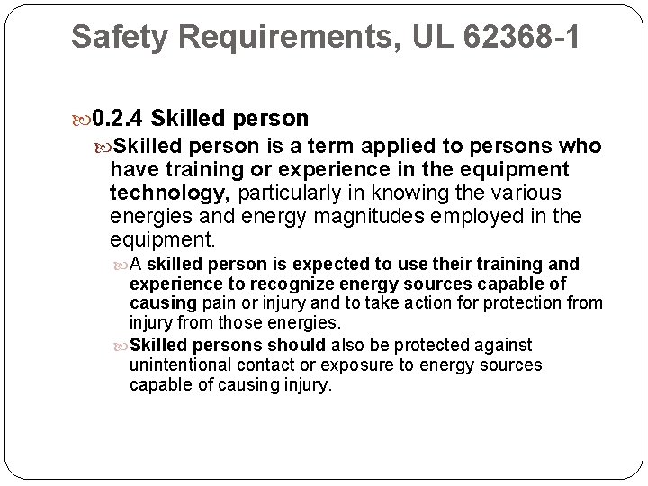 Safety Requirements, UL 62368 -1 0. 2. 4 Skilled person is a term applied