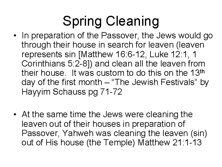 Spring Cleaning • In preparation of the Passover, the Jews would go through their