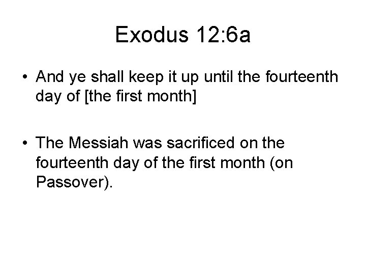 Exodus 12: 6 a • And ye shall keep it up until the fourteenth