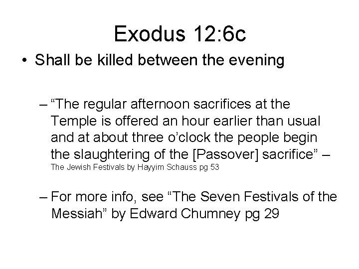 Exodus 12: 6 c • Shall be killed between the evening – “The regular