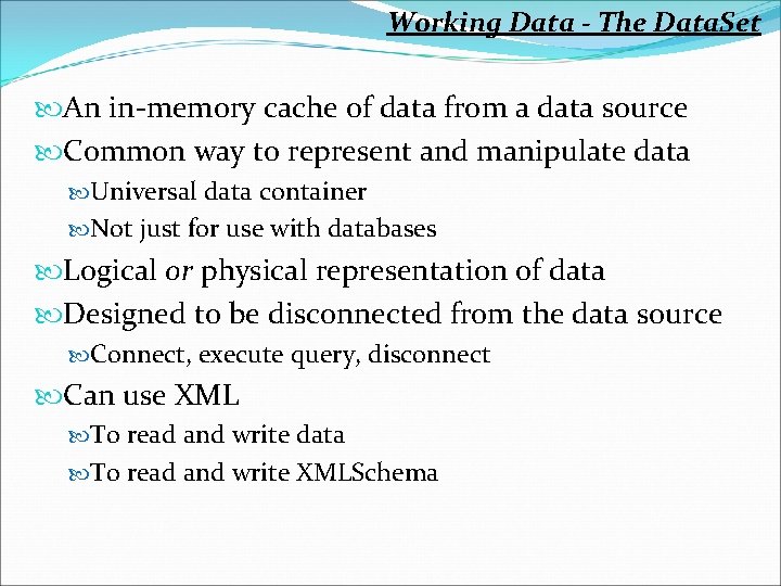 Working Data - The Data. Set An in-memory cache of data from a data