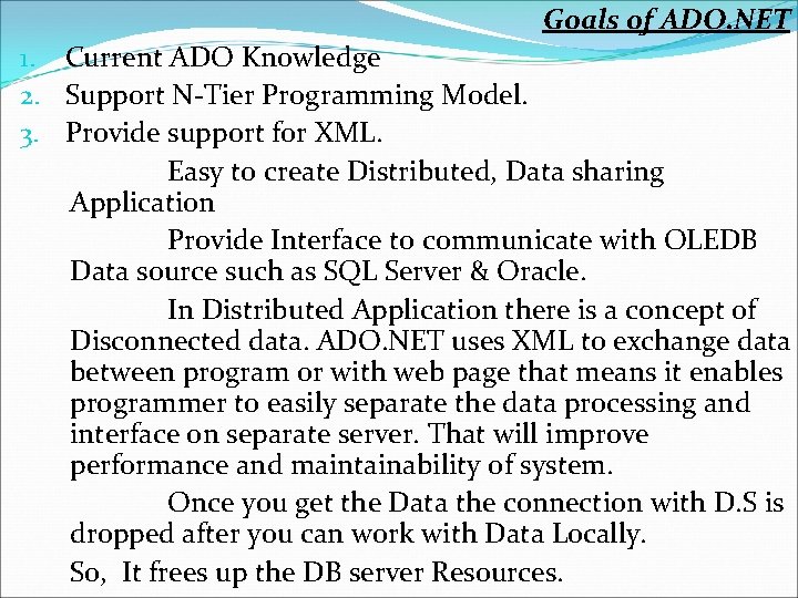 Goals of ADO. NET 1. Current ADO Knowledge 2. Support N-Tier Programming Model. 3.
