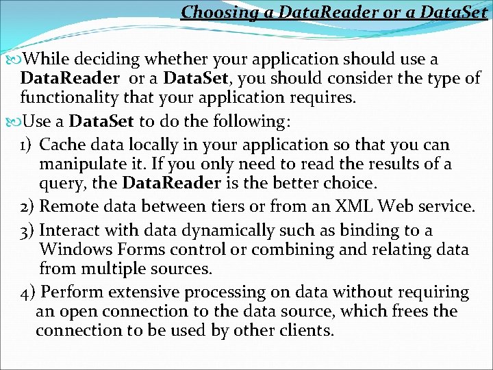 Choosing a Data. Reader or a Data. Set While deciding whether your application should