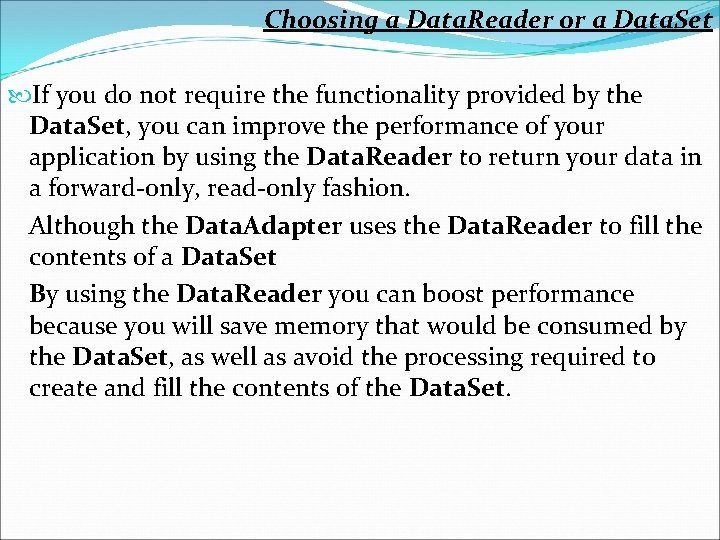 Choosing a Data. Reader or a Data. Set If you do not require the