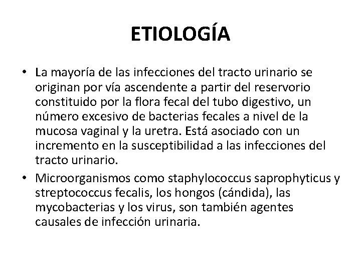 ETIOLOGÍA • La mayoría de las infecciones del tracto urinario se originan por vía