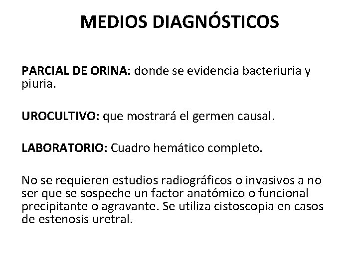 MEDIOS DIAGNÓSTICOS PARCIAL DE ORINA: donde se evidencia bacteriuria y piuria. UROCULTIVO: que mostrará