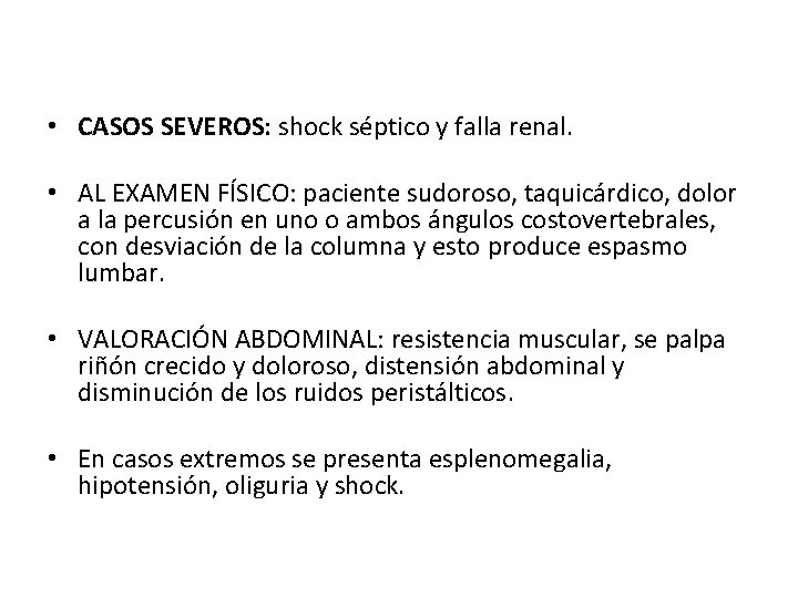  • CASOS SEVEROS: shock séptico y falla renal. • AL EXAMEN FÍSICO: paciente