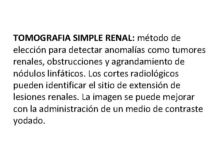 TOMOGRAFIA SIMPLE RENAL: método de elección para detectar anomalías como tumores renales, obstrucciones y