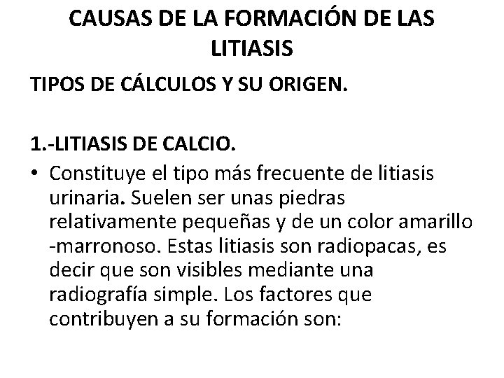 CAUSAS DE LA FORMACIÓN DE LAS LITIASIS TIPOS DE CÁLCULOS Y SU ORIGEN. 1.