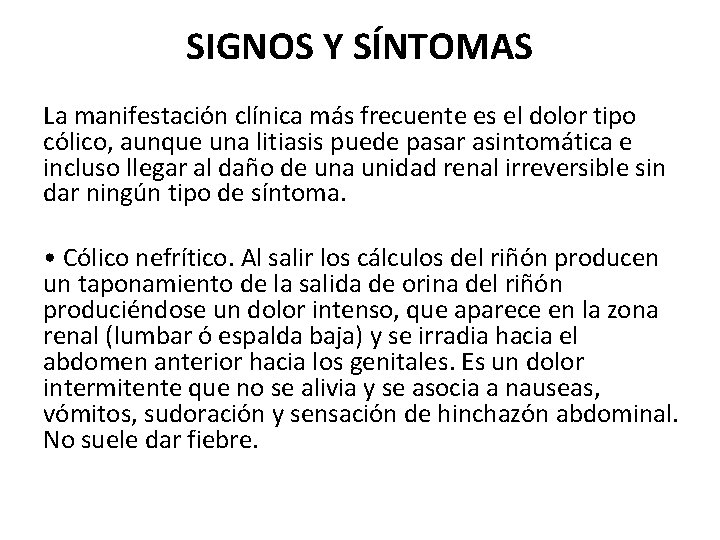 SIGNOS Y SÍNTOMAS La manifestación clínica más frecuente es el dolor tipo cólico, aunque