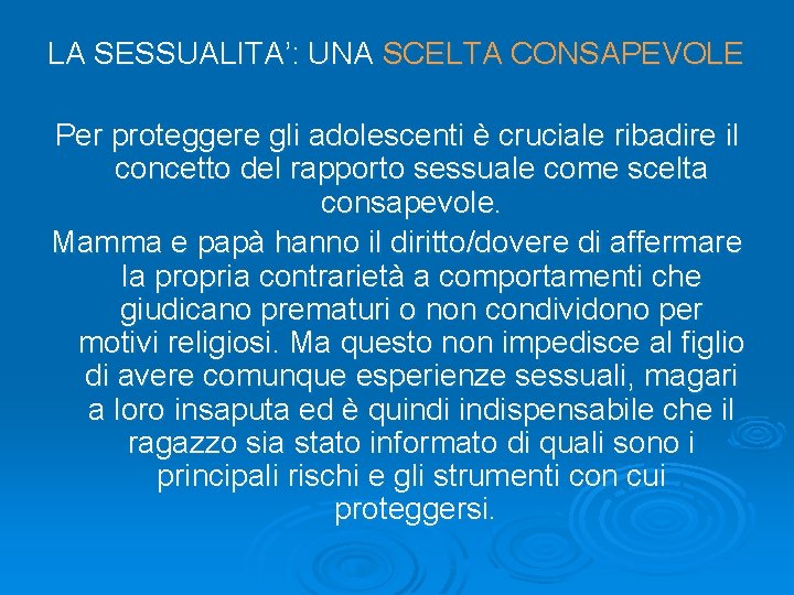 LA SESSUALITA’: UNA SCELTA CONSAPEVOLE Per proteggere gli adolescenti è cruciale ribadire il concetto
