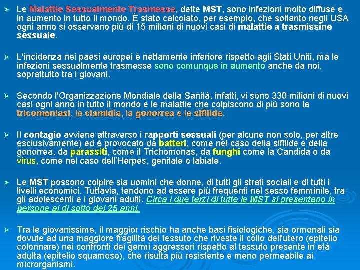 Ø Le Malattie Sessualmente Trasmesse, dette MST, sono infezioni molto diffuse e in aumento