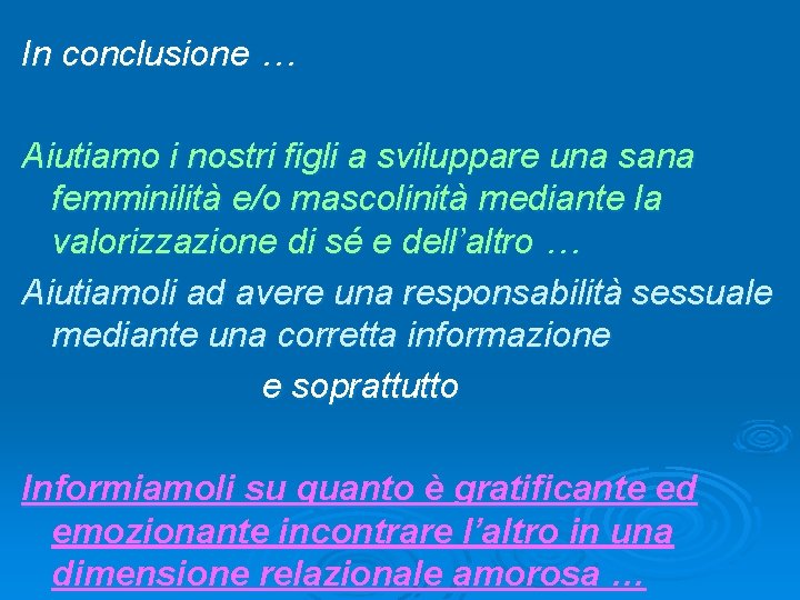 In conclusione … Aiutiamo i nostri figli a sviluppare una sana femminilità e/o mascolinità