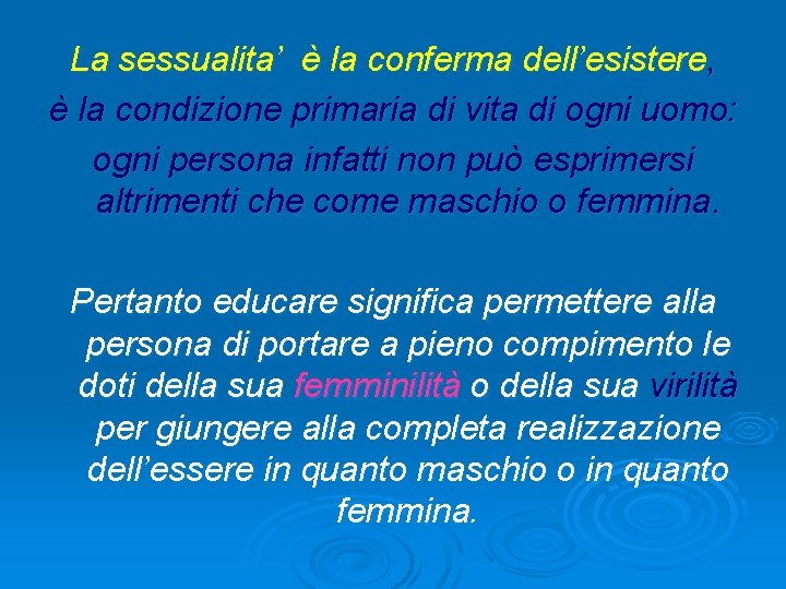 La sessualita’ è la conferma dell’esistere, è la condizione primaria di vita di ogni