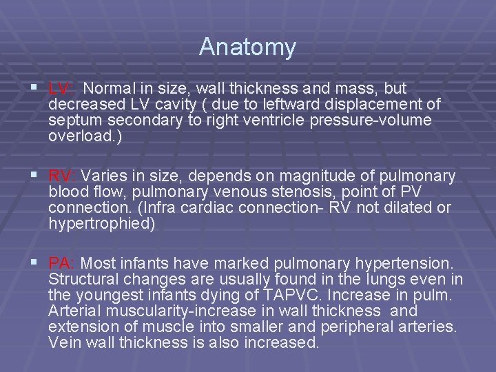 Anatomy § LV: Normal in size, wall thickness and mass, but decreased LV cavity