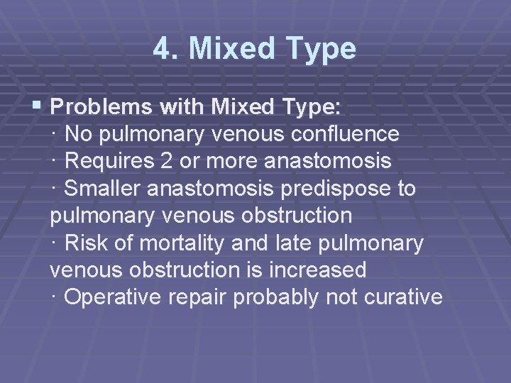 4. Mixed Type § Problems with Mixed Type: · No pulmonary venous confluence ·