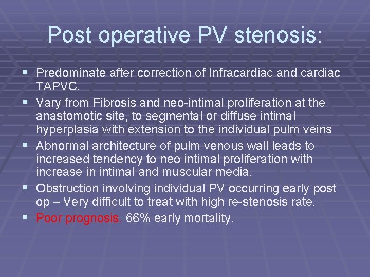 Post operative PV stenosis: § Predominate after correction of Infracardiac and cardiac § §