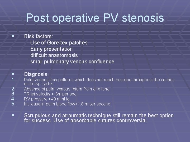 Post operative PV stenosis § Risk factors: Use of Gore-tex patches Early presentation difficult