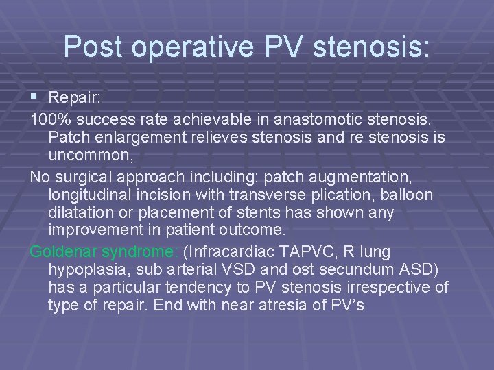 Post operative PV stenosis: § Repair: 100% success rate achievable in anastomotic stenosis. Patch