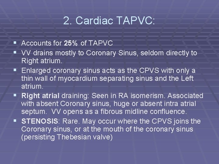 2. Cardiac TAPVC: § Accounts for 25% of TAPVC § VV drains mostly to