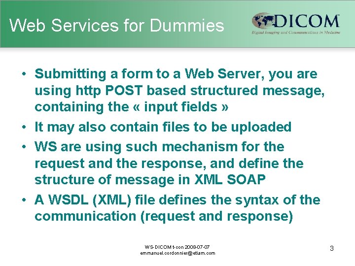 Web Services for Dummies • Submitting a form to a Web Server, you are