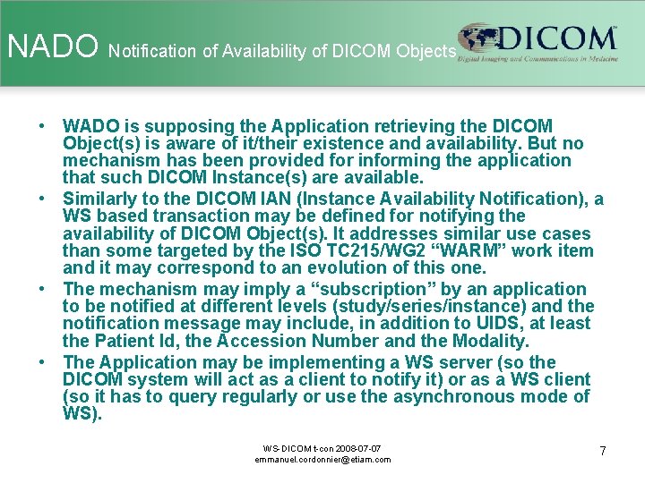 NADO Notification of Availability of DICOM Objects • WADO is supposing the Application retrieving