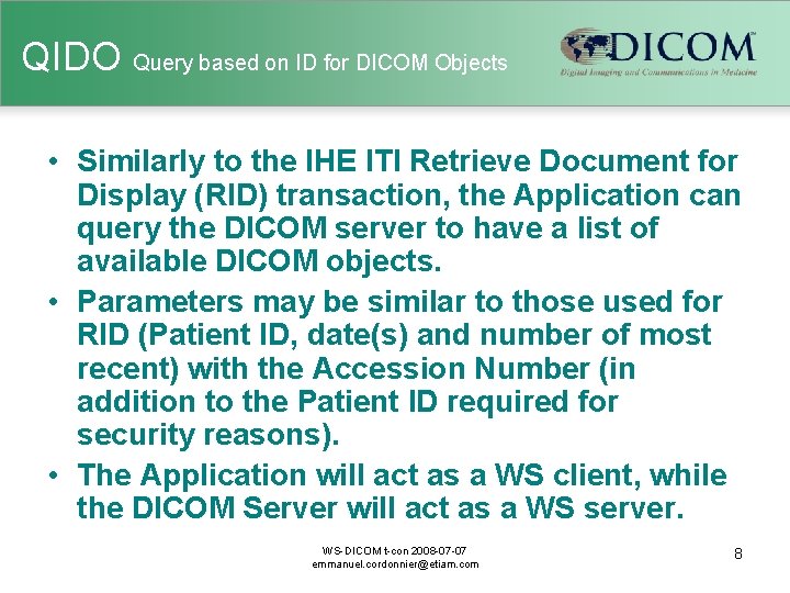 QIDO Query based on ID for DICOM Objects • Similarly to the IHE ITI