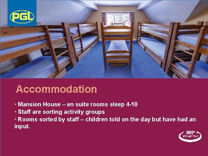 Accommodation • Mansion House – en suite rooms sleep 4 -10 • Staff are