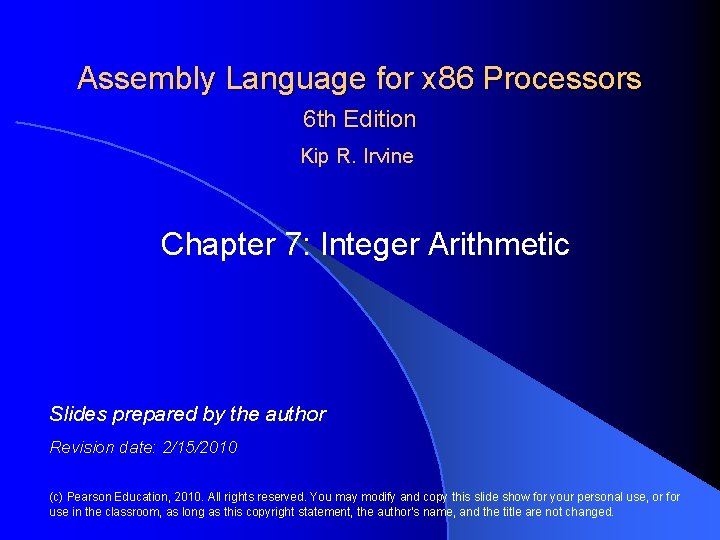 Assembly Language for x 86 Processors 6 th Edition Kip R. Irvine Chapter 7: