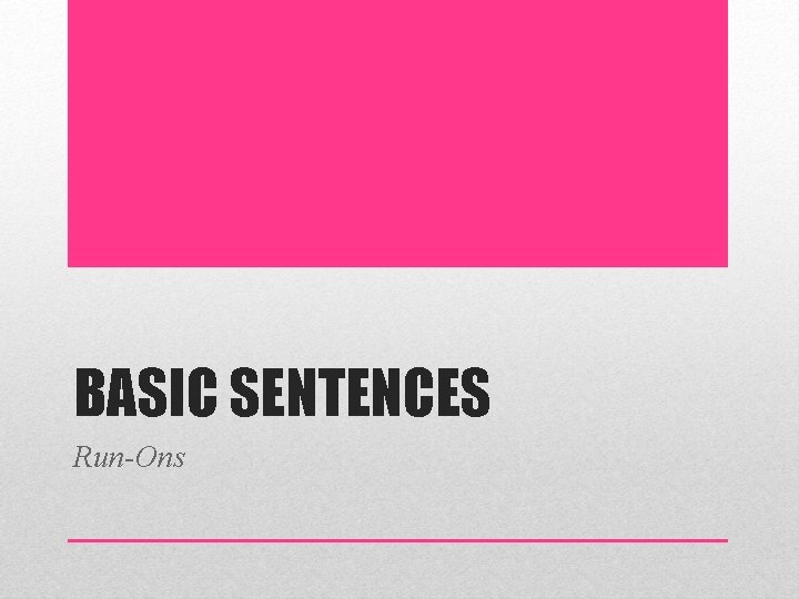 BASIC SENTENCES Run-Ons 