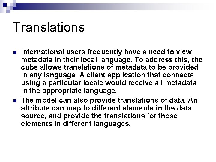 Translations n n International users frequently have a need to view metadata in their