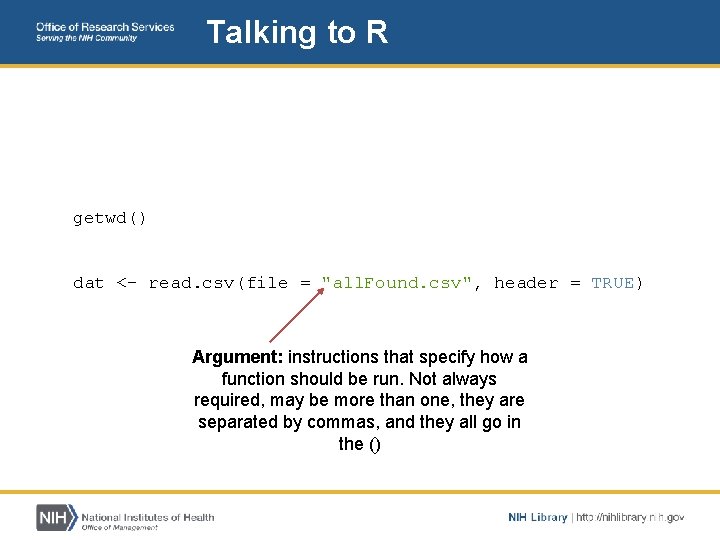 Talking to R getwd() dat <- read. csv(file = "all. Found. csv", header =