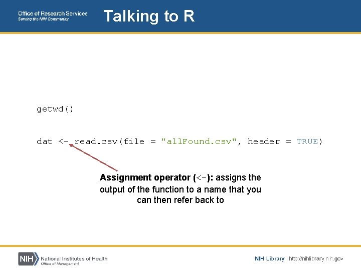 Talking to R getwd() dat <- read. csv(file = "all. Found. csv", header =