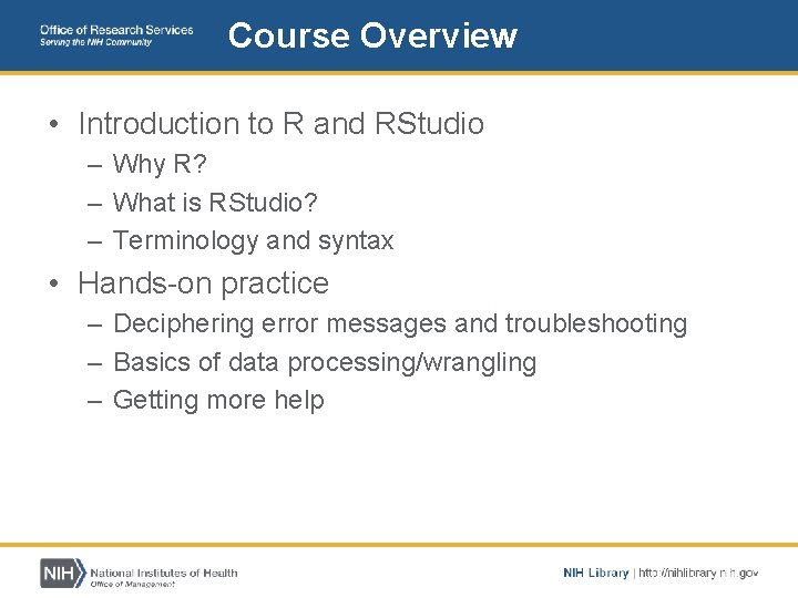 Course Overview • Introduction to R and RStudio – Why R? – What is