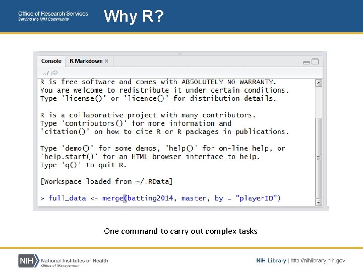 Why R? One command to carry out complex tasks 