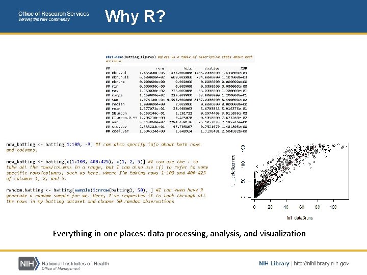 Why R? Everything in one places: data processing, analysis, and visualization 