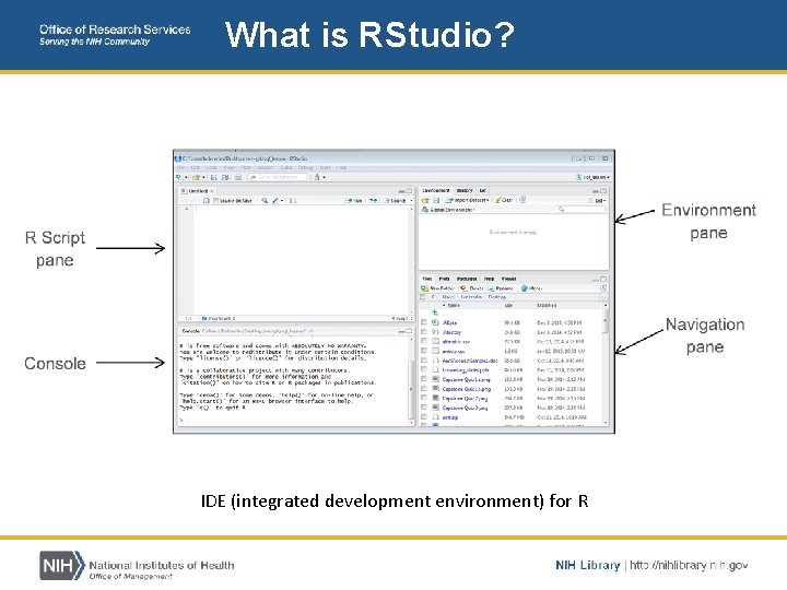 What is RStudio? IDE (integrated development environment) for R 