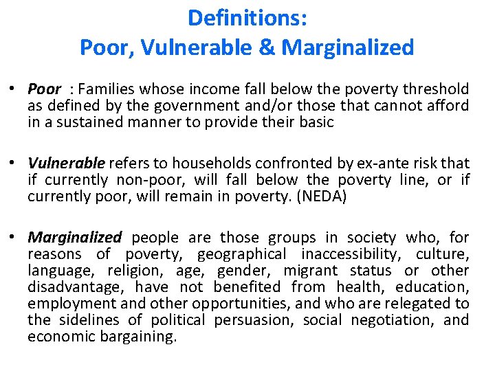 Definitions: Poor, Vulnerable & Marginalized • Poor : Families whose income fall below the