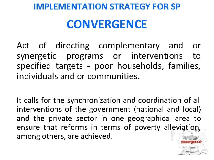 IMPLEMENTATION STRATEGY FOR SP CONVERGENCE Act of directing complementary and or synergetic programs or