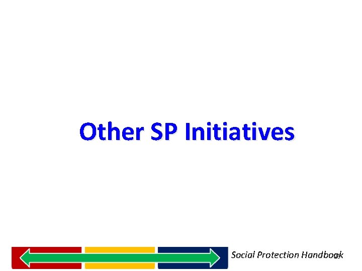 Other SP Initiatives Social Protection Handbook 23 