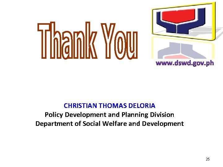 CHRISTIAN THOMAS DELORIA Policy Development and Planning Division Department of Social Welfare and Development