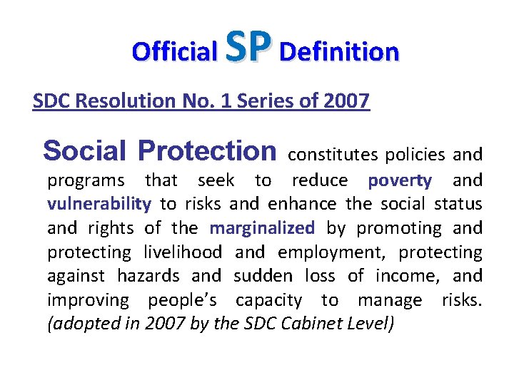 Official SP Definition SDC Resolution No. 1 Series of 2007 Social Protection constitutes policies