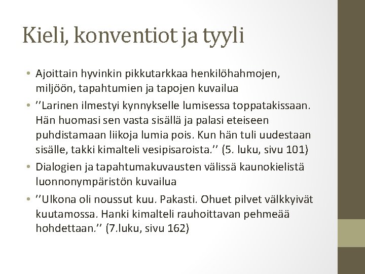 Kieli, konventiot ja tyyli • Ajoittain hyvinkin pikkutarkkaa henkilöhahmojen, miljöön, tapahtumien ja tapojen kuvailua