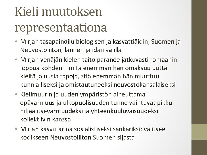 Kieli muutoksen representaationa • Mirjan tasapainoilu biologisen ja kasvattiäidin, Suomen ja Neuvostoliiton, lännen ja