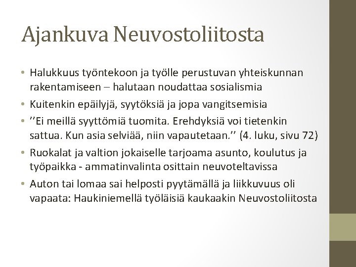 Ajankuva Neuvostoliitosta • Halukkuus työntekoon ja työlle perustuvan yhteiskunnan rakentamiseen – halutaan noudattaa sosialismia