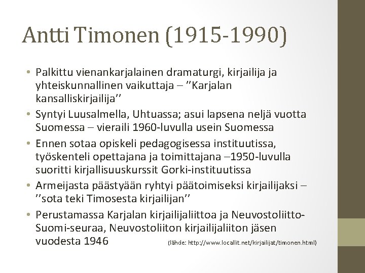 Antti Timonen (1915 -1990) • Palkittu vienankarjalainen dramaturgi, kirjailija ja yhteiskunnallinen vaikuttaja – ’’Karjalan