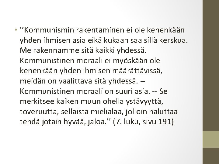  • ’’Kommunismin rakentaminen ei ole kenenkään yhden ihmisen asia eikä kukaan saa sillä