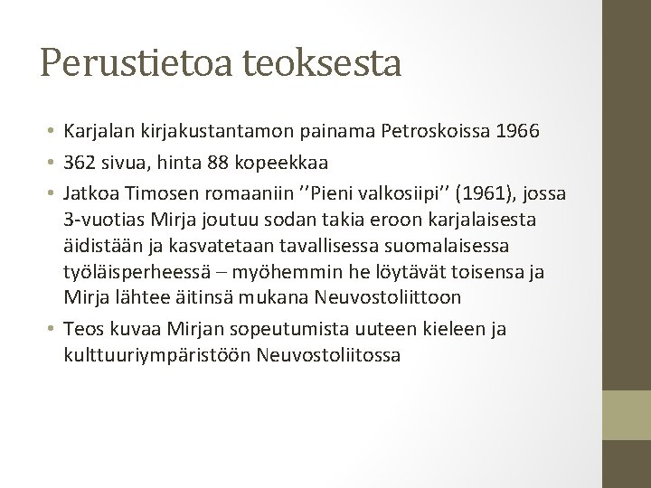 Perustietoa teoksesta • Karjalan kirjakustantamon painama Petroskoissa 1966 • 362 sivua, hinta 88 kopeekkaa